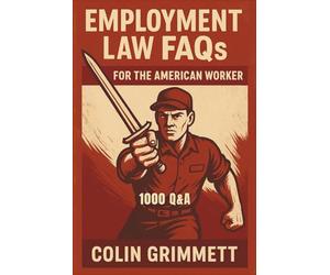 Employment Law FAQs for the American Worker - 1000 FAQs: Know Your Rights at Work