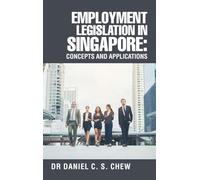 Employment Legislation in Singapore: Concepts and Applications
