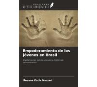 Empoderamiento de los jóvenes en Brasil: Capital social, familia, escuela y medios de comunicación