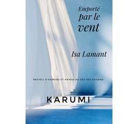 Emporté Par Le Vent - Karumi - Recueil D'haïbuns Et Haïkus Au Gré Des Saisons