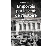 Emportés par le vent de l'histoire LA LIBÉRATION AU BOUT DU CHEMIN - Roman - Monique Vuillet - Cabedita - broché - Roman