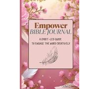 Empower Bible Journal: A Spirit-Led Guide to Engage the Word Creatively