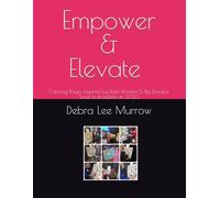 Empower & Elevate: Coloring Pages Inspired by Bold Women & Big Dreams, Since Its Inception in 2023