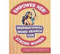 Empower Her: Inspirational Word Search for Strong Women: 50+ Large Print Puzzles with Uplifting Quotes & Affirmations to Boost Confidence and Joy