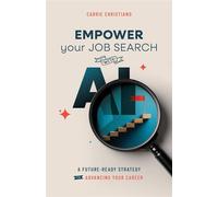 EMPOWER Your Job Search with AI: A Future-Ready Strategy for Advancing Your Career - Carrie Christiano - Empower Career Press - ebook (ePub) - Livre
