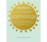 Empower Your Life with Sophrology by Philip CarrGomm Unknown (Auteur)