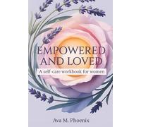 Empowered and Loved: A Self-Care Workbook for Women