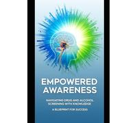 Empowered Awareness: Navigating Drug and Alcohol Screening with Knowledge: A Blueprint for Success