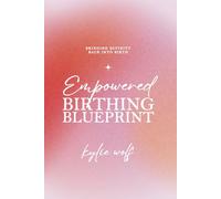 Empowered Birthing Blueprint: Bringing Divinity Back into Birth