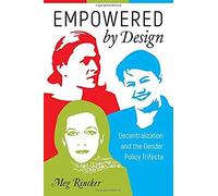 Empowered By Design: Decentralization And The Gender Policy Trifecta