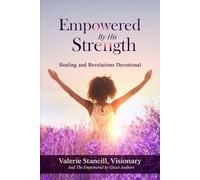 Empowered by His Strength: Healing and Revelation Devotional