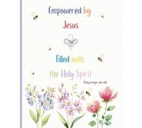 Empowered by Jesus, Filled with the Holy Spirit, Daily Prayer Journal with prompts for girls, teen girls and women: Size 8” x 10”, 144 pages