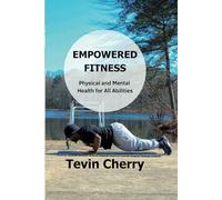 Empowered Fitness: Physical and Mental Health for All Abilities