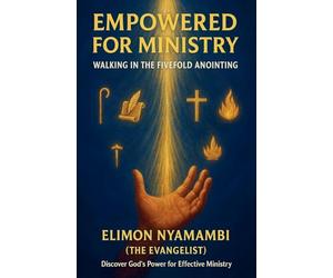 Empowered for Ministry: Walking in the Fivefold Anointing