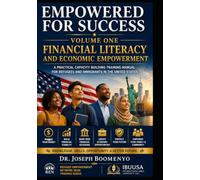 EMPOWERED FOR SUCCESS VOLUME ONE: FINANCIAL LITERACY AND ECONOMIC EMPOWERMENT: A PRACTICAL CAPACITY BUILDING TRAINING MANUAL FOR REFUGEES AND IMMIGRANTS IN THE UNITED STATES