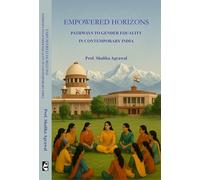 Empowered Horizons: Pathways to Gender Equality in Contemporary India