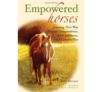 Empowered Horses: Learning Their Way Through Independence, Self-Confidence, and Creative Play