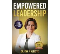 Empowered Leadership: Breaking Barriers, Building Impact, and Leaving a Legacy