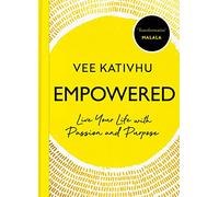 Empowered: Live Your Life with Passion and Purpose