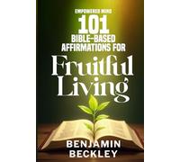 Empowered Mind: 101 Bible-Based Affirmations For Fruitful Living
