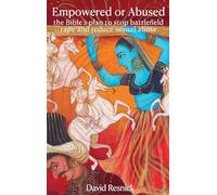 Empowered or Abused: the Bible's plan to stop battlefield rape and reduce sexual abuse