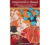 Empowered Or Abused: The Bible's Plan To Stop Battlefield Rape & Reduce Sexual Abuse Paperback Book By David Resnick