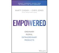 Marty Cagan – Empowered – Ordinary People, Extraordinary Products