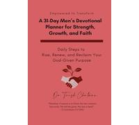 Empowered to Transform: A 31-Day Men's Devotional Planner For Strength, Growth, and Faith