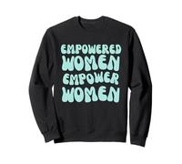 Empowered Women Empower Women Cool Lady Girl Power Feminism Sweatshirt