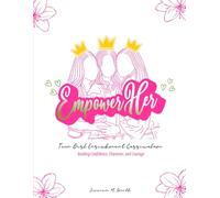 EmpowerHer Teen Girl Enrichment Curriculum: Building Confidence, Character, and Courage