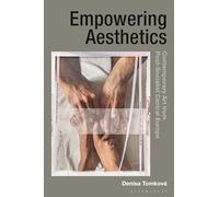 Empowering Aesthetics: Contemporary Art from Post-socialist Central Europe