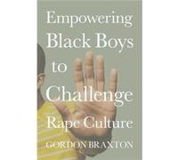 Empowering Black Boys to Challenge Rape Culture - Braxton Gordon Director of Mens Involvement Campus Outreach Services - Oxford University Press Inc - Liv Braxton Gordon Director of Mens Involvement C