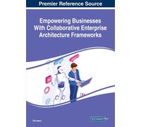 Empowering Businesses With Collaborative Enterprise Architecture Frameworks