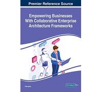 Empowering Businesses With Collaborative Enterprise Architecture Frameworks