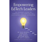 Empowering EdTech Leaders: An Insider's Guide to Surviving and Thriving as a K-12 Instructional Innovator