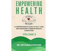 Empowering Health (Volume 3): A Comprehensive Guide to Self-Care and Managing Common Medical Conditions