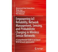 Empowering Iot: Reliability, Network Management, Sensing and Probabilistic Charging in Wireless Sensor Networks, a Comprehensive Guide to Iot-based Wsn Network Optimization