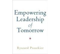 Empowering Leadership of Tomorrow by Ryszard Praszkier Inconnu (Auteur)
