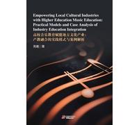 Empowering Local Cultural Industries with Higher Education Music Education: Practical Models and Case Analysis of Industry Education Integration
