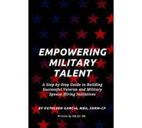 Empowering Military Talent: A Step-by-Step Guide to Building Successful Veteran and Military Spouse Hiring Initiatives