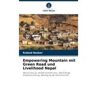 Empowering Mountain Mit Green Road Und Livelihood Nepal (German Edition)