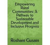 Empowering Rural Communities: A Pathway to Sustainable Development and Inclusive Progress