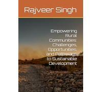 Empowering Rural Communities: Challenges, Opportunities, and Pathways to Sustainable Development