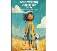 Empowering Stories for Girls Aged 9 -12 About Confidence, Courage, and Overcoming Challenges