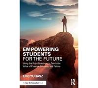 Empowering Students for the Future by Eric Yuhasz Eric Yuhasz (Auteur)