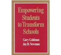 Empowering Students to Transform Schools Gary Goldman, Jay B. Newman (Auteur)