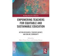 Empowering Teachers for Equitable and Sustainable Education: Action Research, Teacher Agency and Online Community