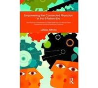Empowering the Connected Physician in the E-Patient Era: How Physicianes Empowerment On Digital Health Tools Can Improve Patient Empowerment and Boost Health(care) Outcomes - [Version Originale] Incon
