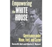 Empowering the White House, Studies in Government and Public Policy Series Charles E. Walcott, Karen M. Hult (Auteur)