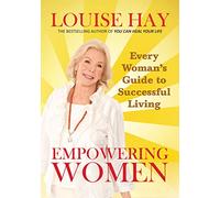Empowering Women: Every Woman's Guide to Successful Living